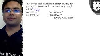 The crystal field stabilisation energy (CFSE) for \( \left[\mathrm{...