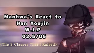 Manhwa's React to Han Yoojin [ The S Class that i Raised ]|W.I.P// 02.5/05 | |read desc||•Waflertea•