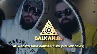 Jala Brat x Buba Corelli  Pleši (RichMee Remix)
