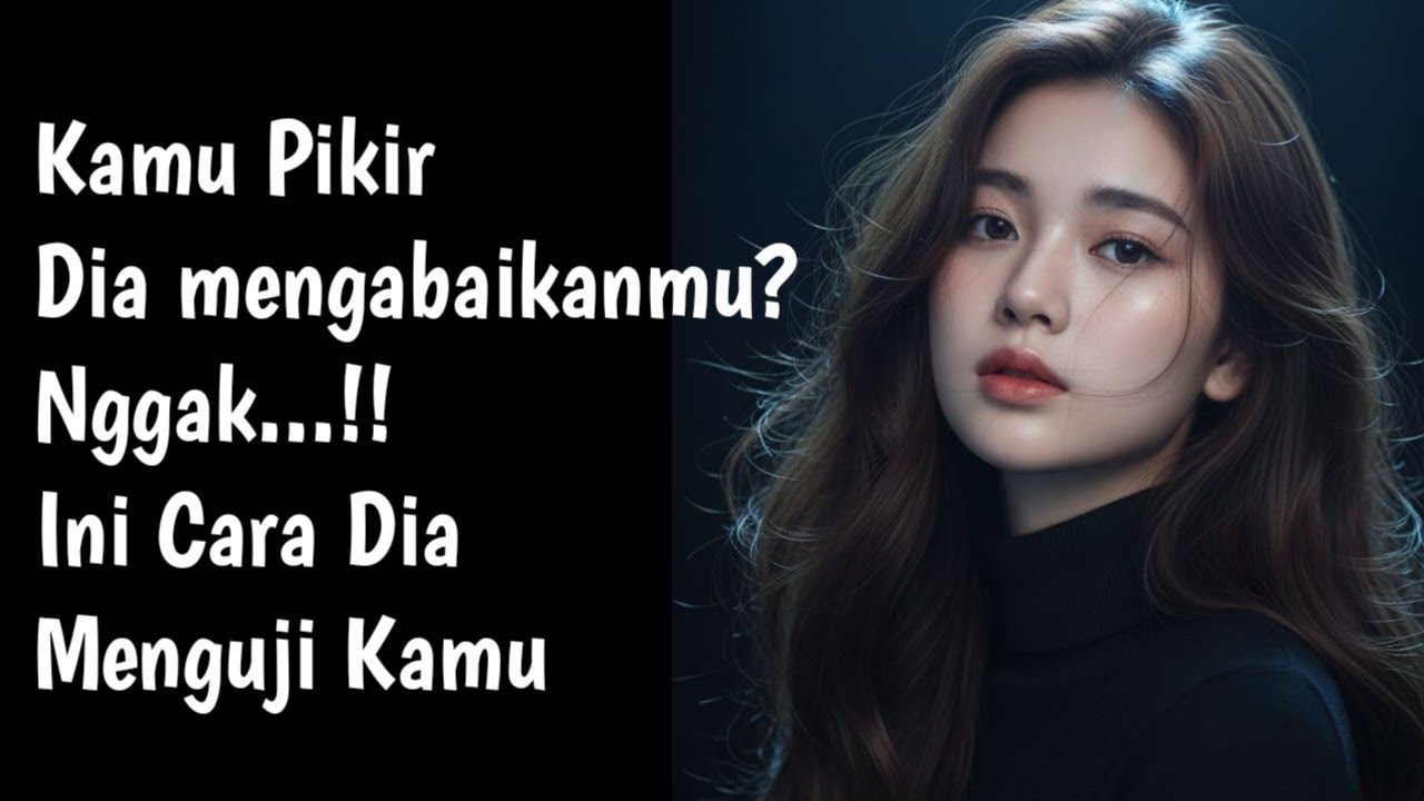 Kamu Pikir Dia Mengabaikanmu… Tapi Saat Kamu Sadar Ini, Sebenarnya Dia Lagi Nguji Kamu
