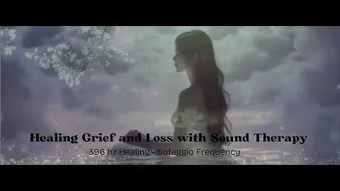 Healing Grief and Loss with Sound Therapy - 396 hz Solfeggio Frequency -  Gentle Piano and Angels