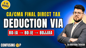 80-IA to 80-IE & 80JJAA | Free Notes🚨 Most Confusing Deductions VIA Simplified | CA/CMA Direct Tax