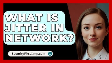 What Is Jitter In Network? - SecurityFirstCorp.com