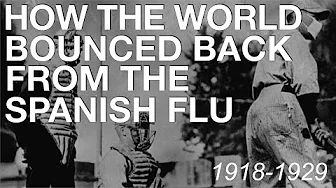 The Spanish Flu & How The World Recovered (1918-1929) History Documentary