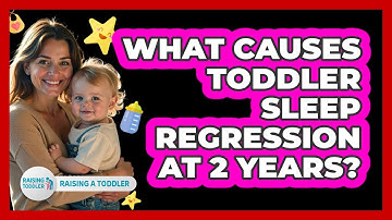 What Causes Toddler Sleep Regression At 2 Years? - Raising A Toddler