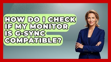 How Do I Check If My Monitor Is G-Sync Compatible? - The Hardware Hub