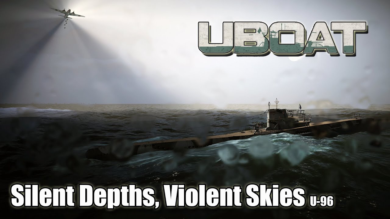 Uboat | Update 2025.1.1 P4 | U-96 -Silent Depths, Violent Skies!