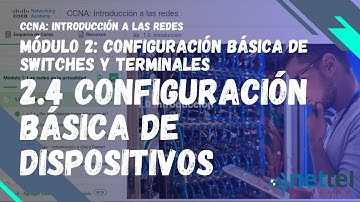 2.4 Configuración básica de dispositivos | Configuración básica de switches y terminales | CCNA: ITN