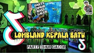 DJ PARTY LOMBLAND KEPALA BATU BASS GREGET TERBARUH
