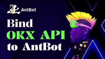 How to Create and Bind an API Key from OKX to AntBot