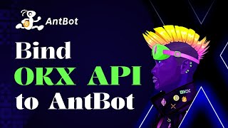 How to Create and Bind an API Key from OKX to AntBot