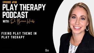 Fixing Play Theme In Play Therapy