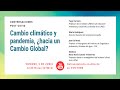 Conversaciones post-covid. CAMBIO CLÍMÁTICO Y PANDEMIA, ¿HACIA UN CAMBIO GLOBAL?