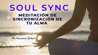 SOUL SYNC. Guided meditation in Spanish