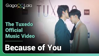 The Tuxedo | Official Music Video | อุ่นหัวใจ Because of You by Chap