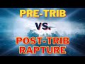 Pre-Trib Rapture vs. Post-Trib Rapture