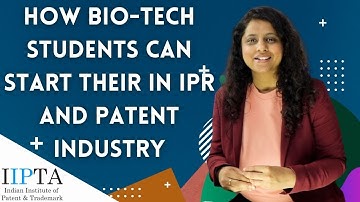 How Bio-Tech Students Can Start their career in IPR and Patent Industry.