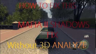 |2017| Mafia II Shadows FIX (Without 3D Analyze)