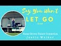 JUSTIN WELKER - SAY YOU WON&#39;T LET GO (cover) - Home Grown Talent Competition