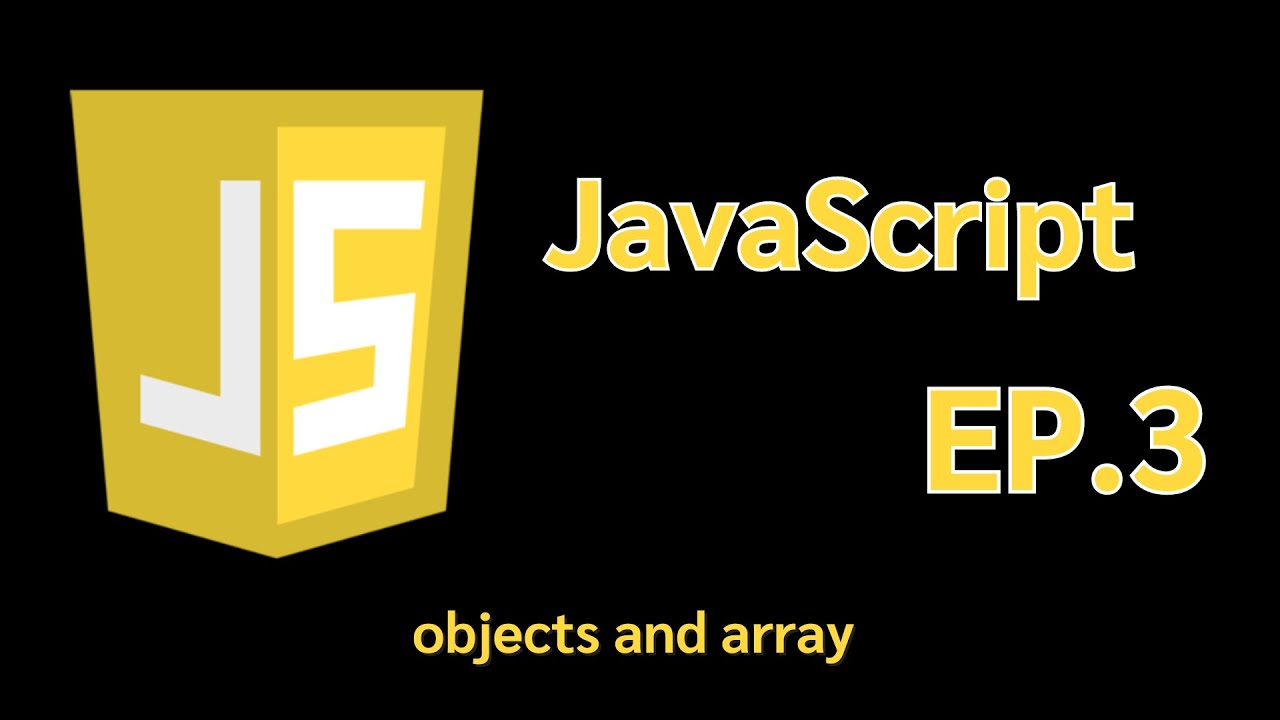 จาวาสคริปต์ JavaScript (Objects And Array) EP 3