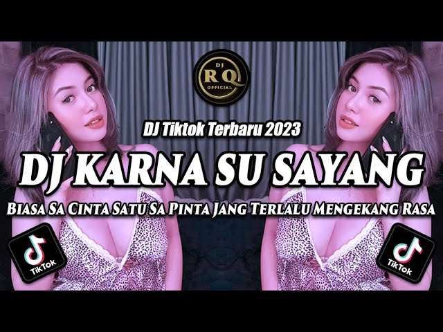 DJ KARNA SU SAYANG - DJ TIKTOK TERBARU 2023 - DJ BIASA SA CINTA SATU SA PINTA class=
