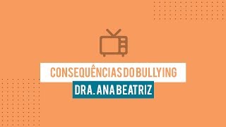 Dra Ana Beatriz Barbosa Silva - Consequências do Bullying
