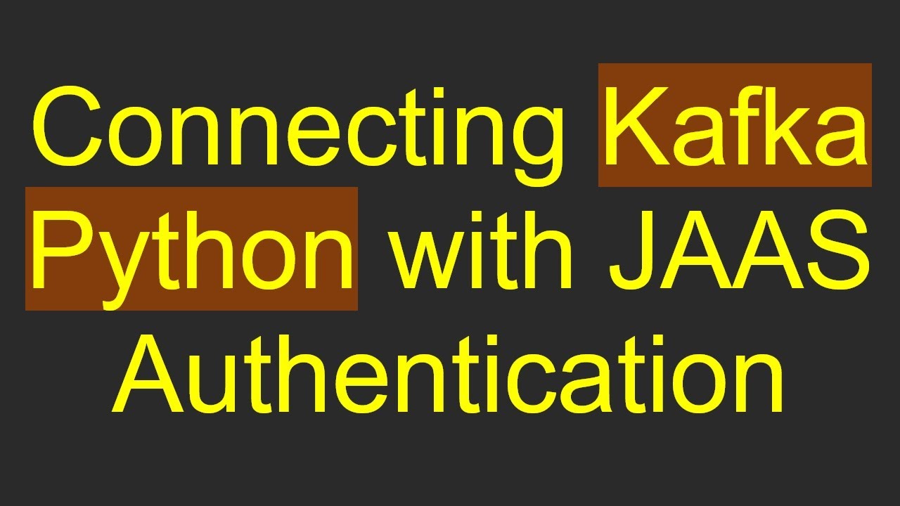 Connecting Kafka Python with JAAS Authentication - YouTube