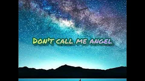 Ariana Grande, Miley Cyrus, Lana Del Rey - Don't Call Me Angel (Charlie's Angels) lyrics