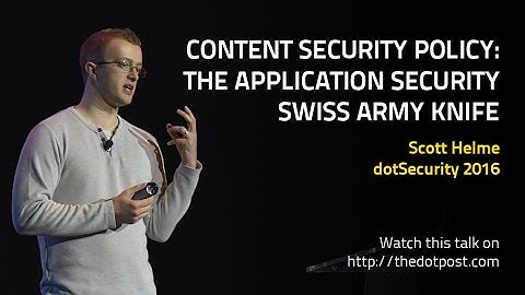dotSecurity 2016 - Scott Helme - Content Security Policy: The application security Swiss Army Knife