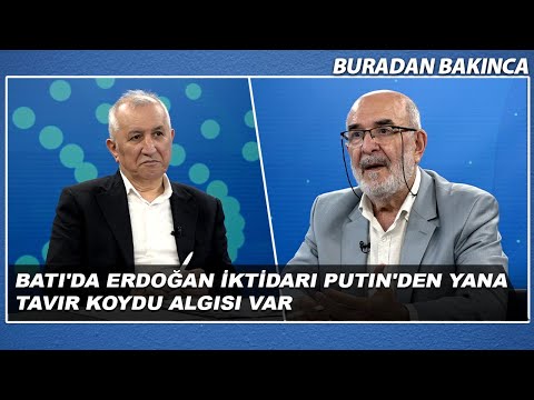 Taşgetiren: Batı'da Erdoğan İktidarı Putin'den Yana Tavır Koydu Algısı Var | Buradan Bakınca