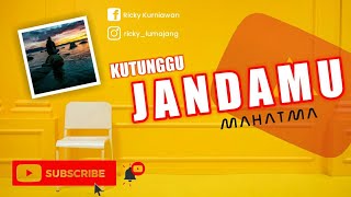 MAHATMA - Kutunggu Jandamu (video lirik)