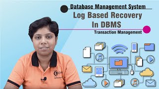 Log Based Recovery In DBMS - Transaction Management - Database Management System