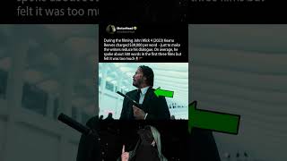 During the filming John Wick 4 (2023), Keanu Reeves charged $39,000 per word