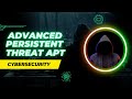 Advanced Persistent Threat (APT) – Cybersecurity Lecture | Nation-State Attacks Explained