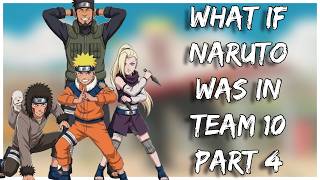 What If Naruto Was in Team 10 | Part 4