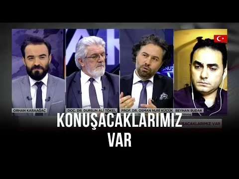 Konuşacaklarımız Var - Orhan Karaağaç |Osman Nuri Küçük|Dursun Ali Tökel|Beyhan Budak| 30 Mayıs 2020