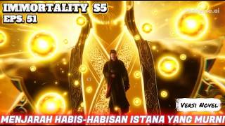 IMMORTALITY S5 Eps.51 Menjarah Habis-Habisan Istana Yang Murni