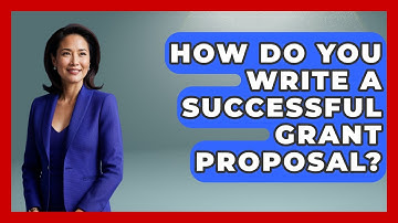 How Do You Write A Successful Grant Proposal? - Making Politics Simple