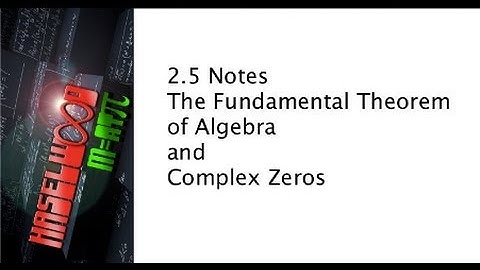 Precalculus - 2.5 Notes: Complex Zeros