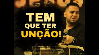 TEM QUE TER UNÇÃO | PR.RODRIGO SANT'ANNA