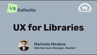 UX Cafecito: UX for Libraries by Marisela Meskus