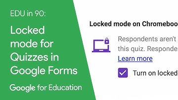 EDU in 90: Locked mode for Quizzes in Google Forms
