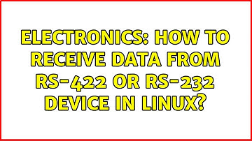 Electronics: How to receive data from RS-422 or RS-232 device in linux?