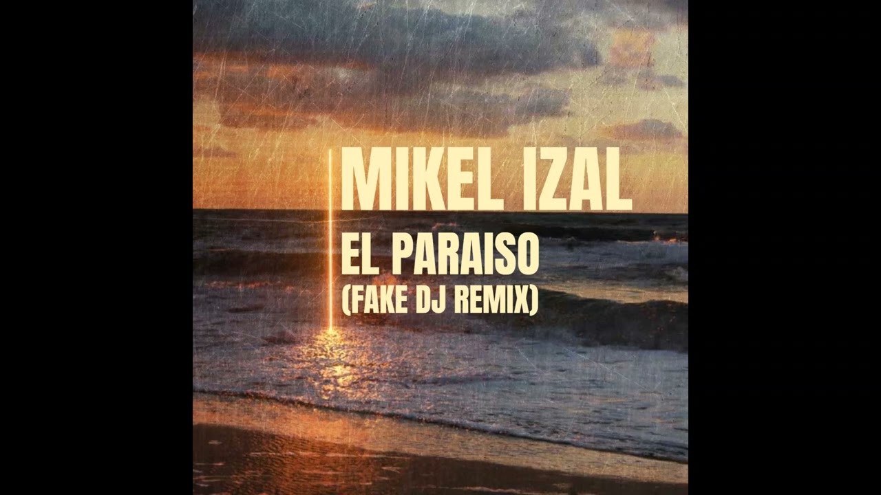 Mikel Izal - El Paraíso (Fake Dj Remix)