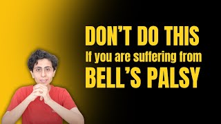 Avoid these mistakes when you are suffering from Bells palsy