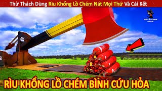 Review Thử Thách Dùng Rìu Khổng Lồ Chém Nát Mọi Thứ Và Cái Kết Khó Tin || Review Giải Trí Đời Sống