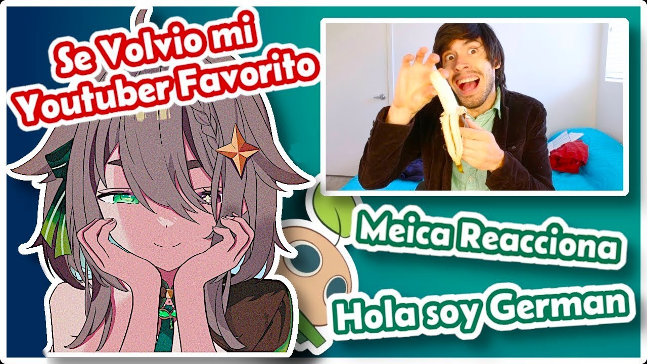 ¿EL YOUTUBER FAVORITO DE MEICA? - Meica Reacciona a Hola Soy Germán