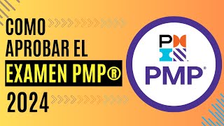 PMP 2024: Todo lo que Necesitas Saber para Triunfar en el Examen