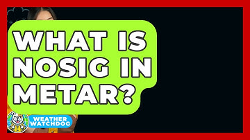 What Is NOSIG In METAR? - Weather Watchdog