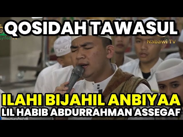 ILAHI BIJAHIL ANBIYA | TAWASSUL HABIB ABDURRAHMAN BIN AHMAD ASSEGAF | Hadroh Asy-Syifaa class=